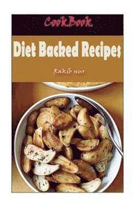 bokomslag Diet Backed Recipes: 101 Delicious, Nutritious, Low Budget, Mouthwatering Diet Backed Recipes Cookbook