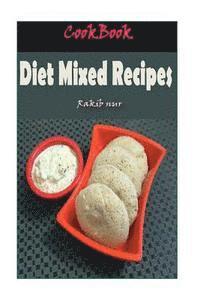 bokomslag Diet Mixed Recipes: 101 Delicious, Nutritious, Low Budget, Mouthwatering Diet Mixed Recipes Cookbook
