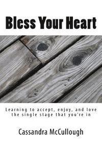 bokomslag Bless Your Heart: Learning to accept, enjoy, and love the single stage that you're in