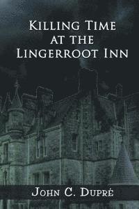 Killing Time at the Lingerroot Inn 1