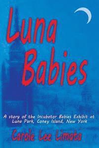 bokomslag Luna Babies: A story of the Incubator Babies Exhibit at Luna Park, Coney Island, New York