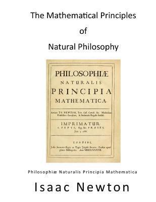 bokomslag The Mathematical Principles of Natural Philosophy: Philosophiae Naturalis Principia Mathematica