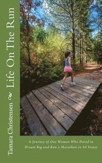 bokomslag Life On The Run: One woman's journey of discovery while running a marathon in all 50 states.