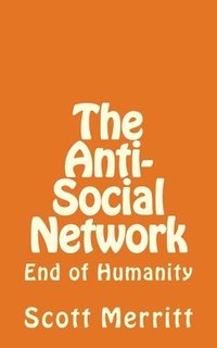 bokomslag The Anti-Social Network (part 2): The End of Humanity