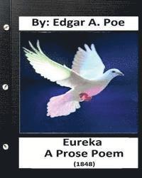 Eureka: A prose poem. (1848) By: Edgar A. Poe 1