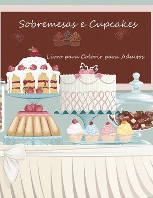 bokomslag Livro para Colorir de Sobremesas e Cupcakes para Adultos 1