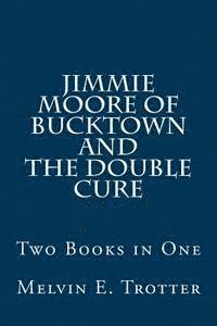 bokomslag Jimmie Moore of Bucktown and The Double Cure: Two Books in One