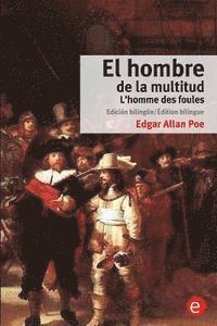 El hombre de la multitud/L'homme des foules: Edición bilingüe/Édition bilingue 1