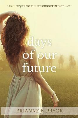 Days of Our Future: Sequel to The Unforgotten Past 1