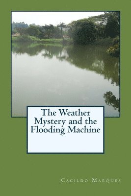 The Weather Mystery and the Flooding Machine 1