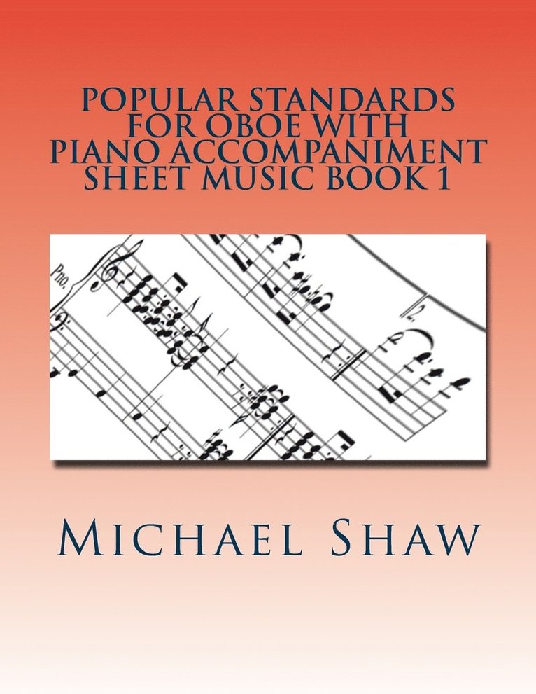 Michael Shaw - Popular Standards For Oboe With Piano Accompaniment Sheet Music Book 1, Häftad