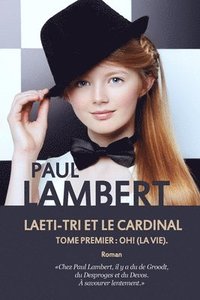 bokomslag Laeti-Tri et le Cardinal: Tome premier: Oh ! (La vie).