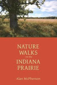 Alan McPherson - Nature Walks on the Indiana Prairie, Häftad