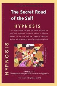 The Secret Road of the Self: Theoretical and Practical Course on Hypnosis 1