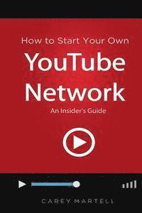 bokomslag How to Start Your Own YouTube Network: An Insider's Guide