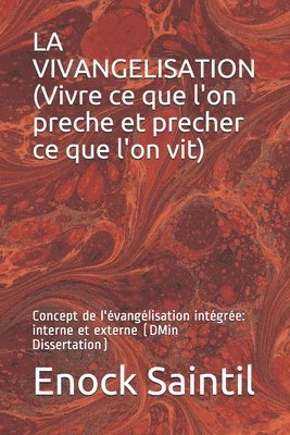 bokomslag La vivangélisation (Vivre ce que l'on prêche et, prêcher ce que l'on vit): L'évangélisation intégrée (interne et externe)