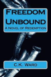 bokomslag Freedom Unbound: A Novel of Redemption