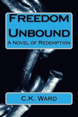 Freedom Unbound: A Novel of Redemption 1