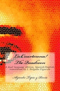 bokomslag La Cuarterona/The Quadroon: A dual language edition, Spanish/English