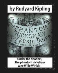 bokomslag Under the deodars, The phantom 'rickshaw Wee Wille Winkle, by Rudyard Kipling