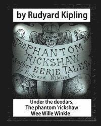 Rudyard Kipling - Under the deodars, The phantom 'rickshaw Wee Wille Winkle, by Rudyard Kipling, Häftad