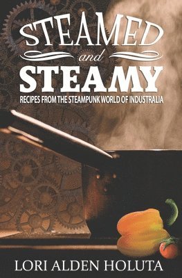 Lori Alden Holuta - Steamed and Steamy, Häftad