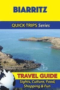 bokomslag Biarritz Travel Guide (Quick Trips Series): Sights, Culture, Food, Shopping & Fun