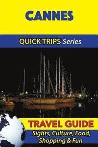 Crystal Stewart - Cannes Travel Guide (Quick Trips Series): Sights, Culture, Food, Shopping & Fun, Häftad