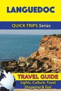Crystal Stewart - Languedoc Travel Guide (Quick Trips Series): Sights, Culture, Food, Shopping & Fun, Häftad