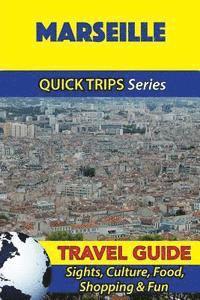 bokomslag Marseille Travel Guide (Quick Trips Series): Sights, Culture, Food, Shopping & Fun