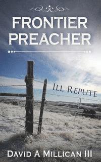 bokomslag Frontier Preacher: Ill Repute