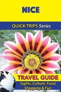 Nice Travel Guide (Quick Trips Series): Sights, Culture, Food, Shopping & Fun 1