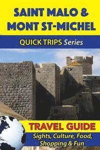 bokomslag Saint Malo & Mont St-Michel Travel Guide (Quick Trips Series): Sights, Culture, Food, Shopping & Fun