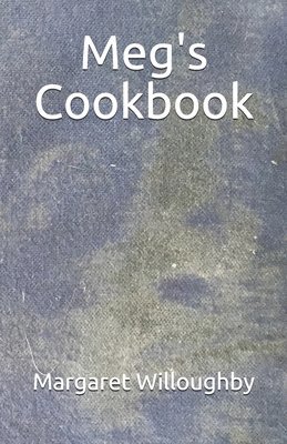 Margaret B. Willoughby - Meg's Cookbook, Häftad
