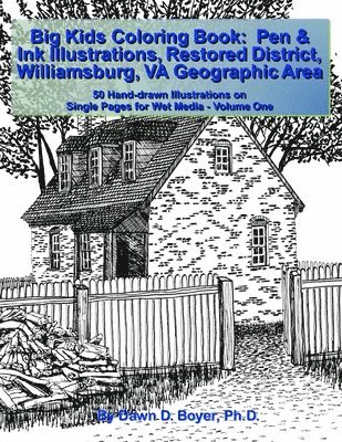 Big Kids Coloring Book: Pen & Ink Illustrations Restored District Williamsburg, VA Geographic Area: 50 Hand-drawn Illustrations on Single Page 1