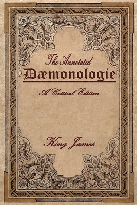 King James, Brett R. Warren - Daemonologie: A Critical Edition. Expanded. In Modern English with Notes, Häftad. Tillgänglighet: Lägg i varukorg