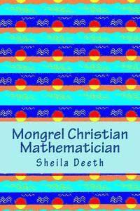 bokomslag Mongrel Christian Mathematician