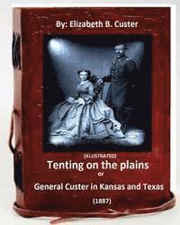 bokomslag Tenting on the plains or General Custer in Kansas and Texas.(1887) (ILLUSTRATED)