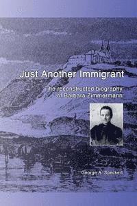 Just Another Immigrant: The reconstructed biography of Barbara Zimmermann 1