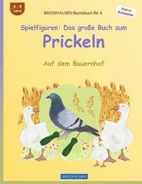 BROCKHAUSEN Bastelbuch Bd. 6 - Spielfiguren: Das große Buch zum Prickeln: Auf dem Bauernhof 1