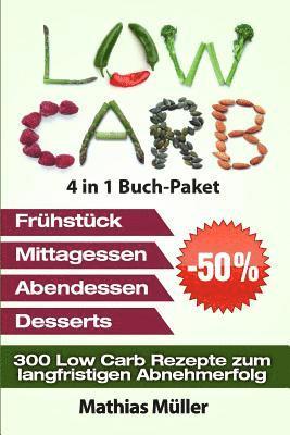 bokomslag Low Carb Rezepte ohne Kohlenhydrate - 300 Low Carb Rezepte zum langfristigen Abnehmerfolg