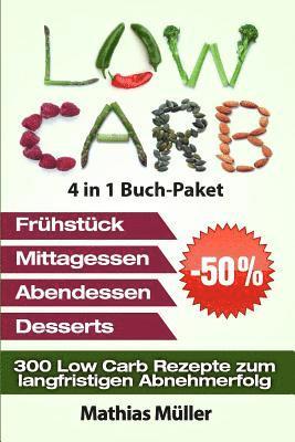 Low Carb Rezepte ohne Kohlenhydrate - 300 Low Carb Rezepte zum langfristigen Abnehmerfolg 1