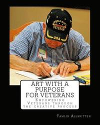 bokomslag ART with a Purpose for Veterans: Empowering Vets through the creative process