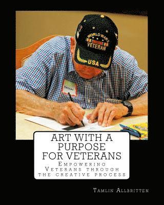 bokomslag ART with a Purpose for Veterans: Empowering Vets through the creative process