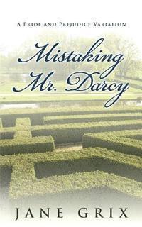 bokomslag Mistaking Mr. Darcy: A Pride and Prejudice Variation