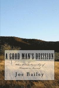 Joe Bailey - A Good Man's Decision, Häftad