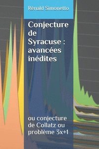 bokomslag La Conjecture de Syracuse: avancées inédites: ou conjecture de Collatz ou problème 3x+1