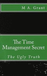 bokomslag The Time Management Secret - The Ugly Truth