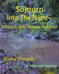 bokomslag Sojourn Into The Night: A Memoir of the Peruvian Rainforest
