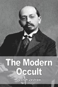 Joseph Jastrow - The Modern Occult, Häftad